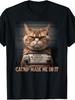 Funny Cat Mugshot Catnip Made Me Do It T-shirt