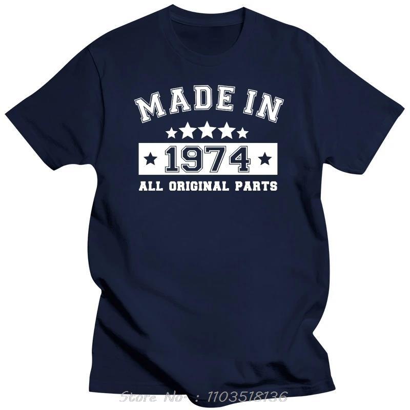Made In 1974 All Original Parts T Shirts Graphic Cotton Streetwear Short Sleeve Tshirt Father Birthday Gift Tshirt Unisex Clothing