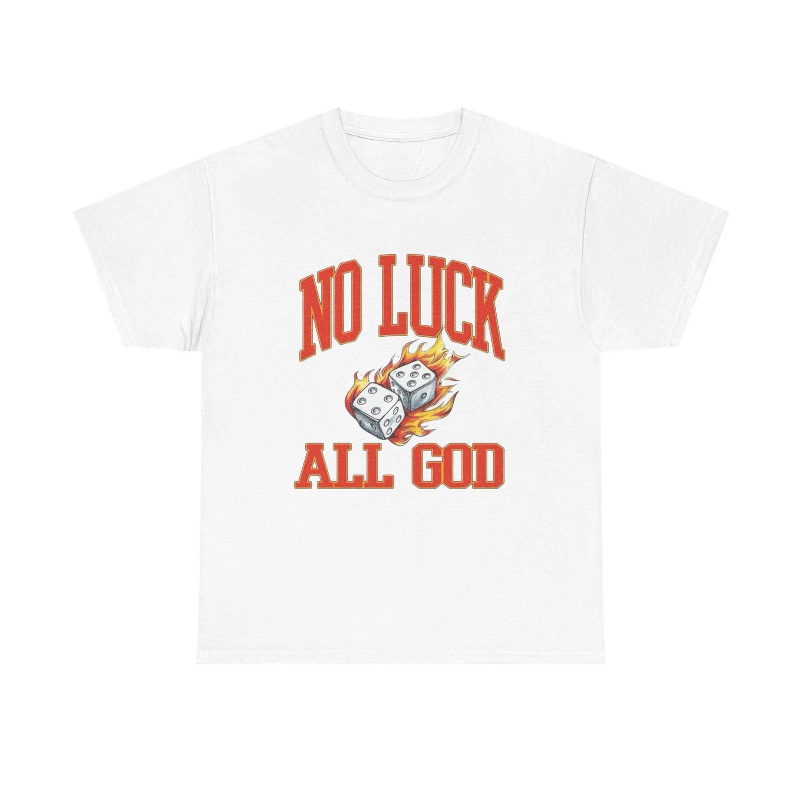 No Luck All God Roll The Dice Graphic T Shirt Unisex Heavy Cotton Tee 4XL