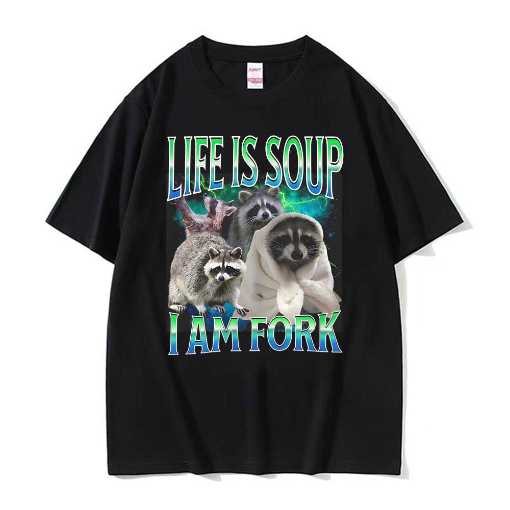 Life Ls Soup L Am Fork Raccoon Funny Graphic T Shirt Gift Unisex Fashion Casual Humor Tee Shirt Tshirt