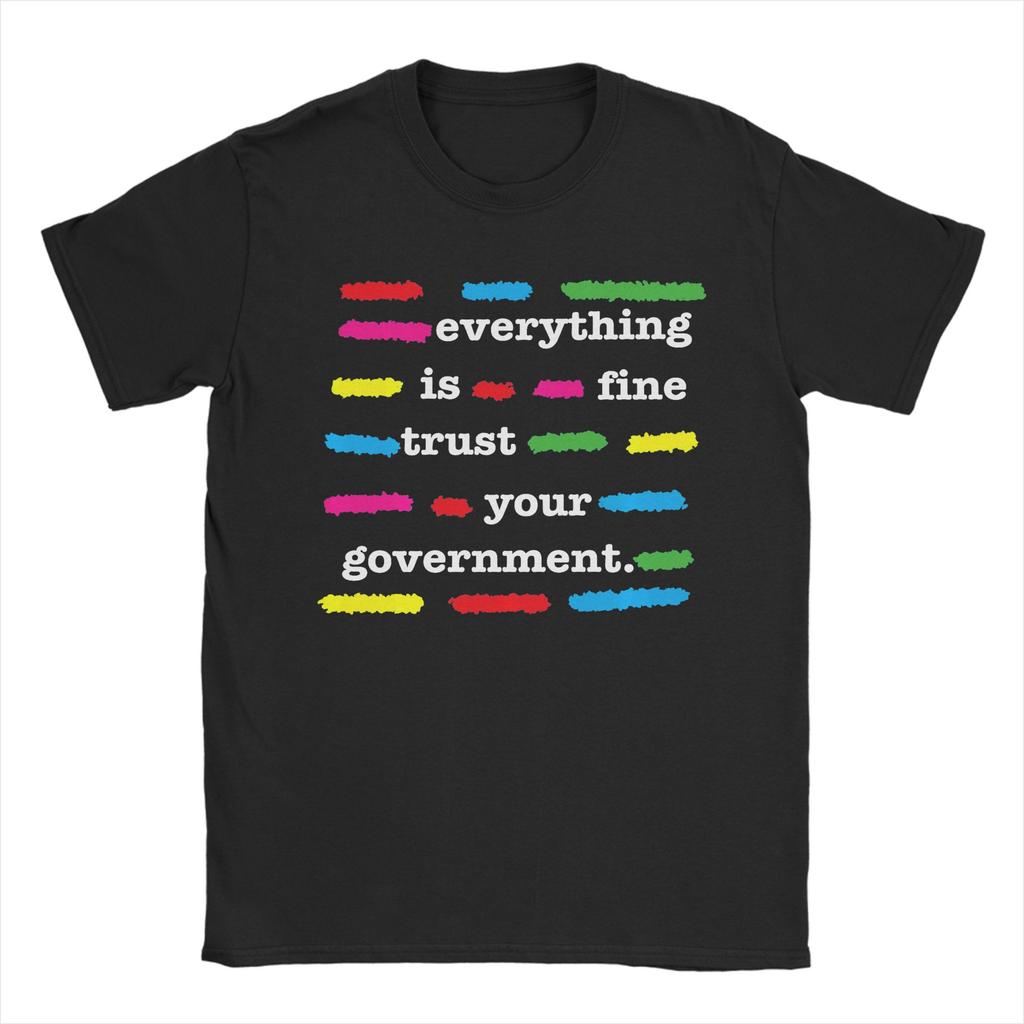 Everything is Fine Trust Your GovernUnisext Unisexs T Shirts Novelty Tees Short Sleeve Round Neck TShirts Cotton Gift Idea Tops
