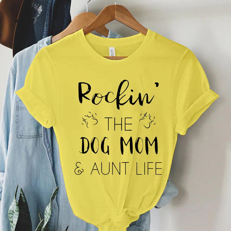 Rockin The Dog Mom Aunt Life T Shirts Women Animal Dogs Paws Harajuku Short Sleeve Tee Summer Casual Tops Dog Mom Women T Shirt