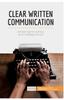 The Clear Written Communication : Simple Tips for Getting Your Message Across Book