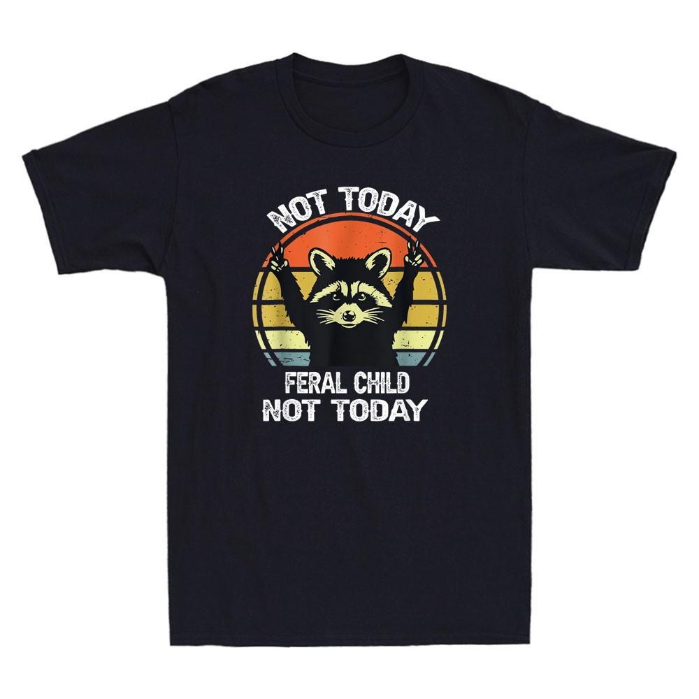 Not Today Feral Child Not Today Funny Raccoon Graphic Quote Retro Men s T-Shirt XXL