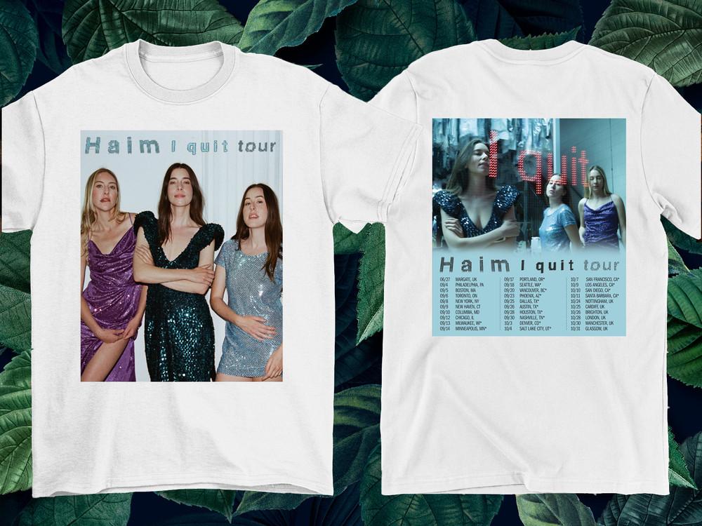 2 Sides HAIM Band 2025 US UK I Quit Tour Shirt White Unisex S-5XL 1G0291 Unisex T-Shirt XXXXL