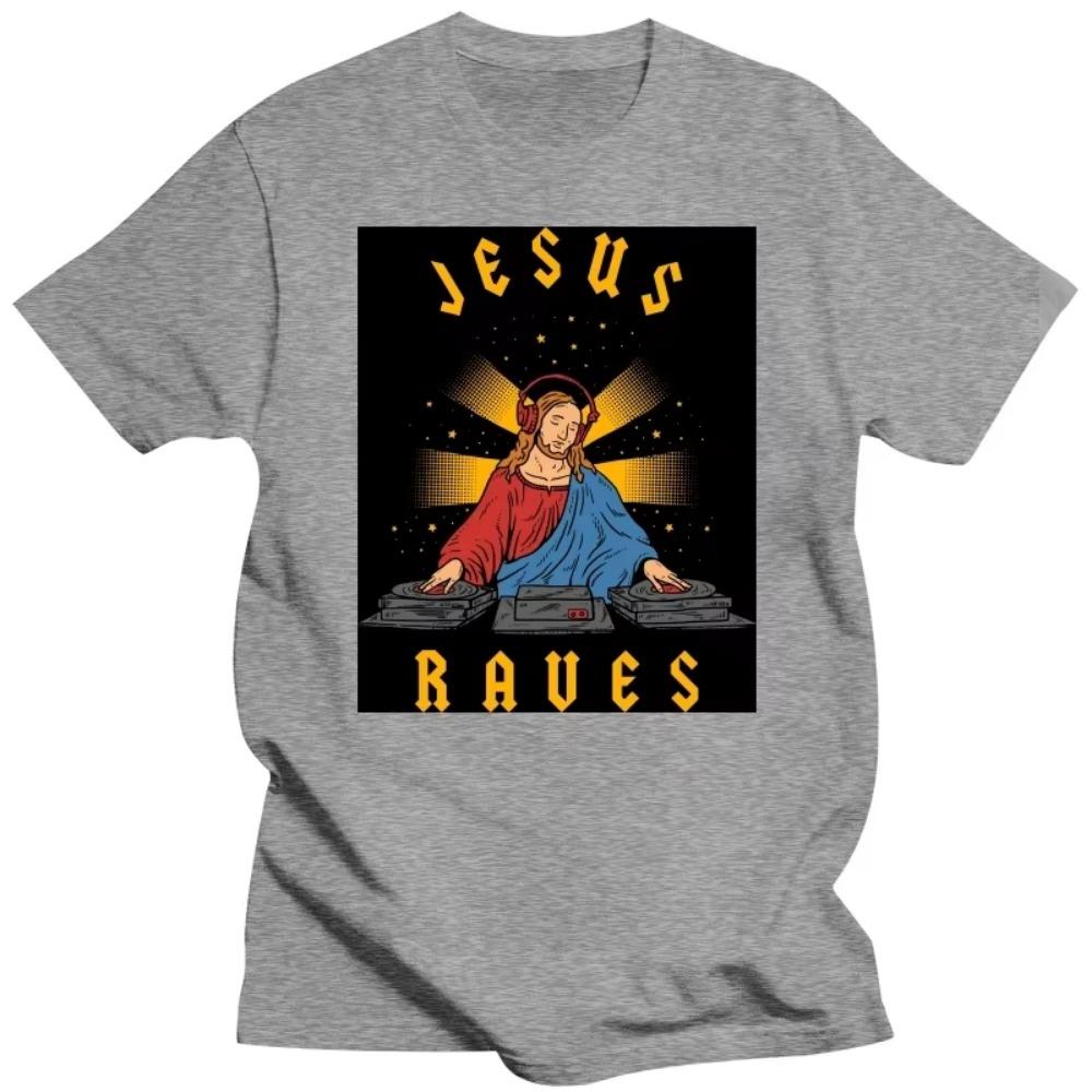 Funny Jesus Raves DJ T Shirts Summer Style Graphic Cotton Streetwear Short Sleeve Birthday Gifts Electronic Dance Music T-shirt
