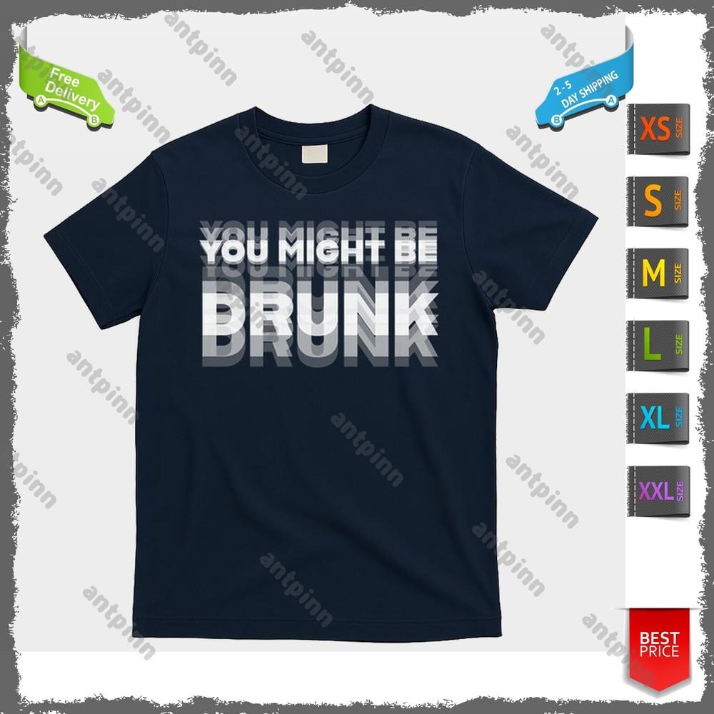 Funny Drinking Humor You Might Be Drunk T-Shirt Unisex Unisex T-Shirt M