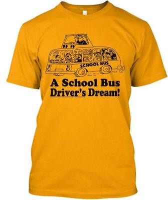 Ein Traum für Schulbusfahrer - T-Shirt Hergestellt in den USA Größe S bis 5XL