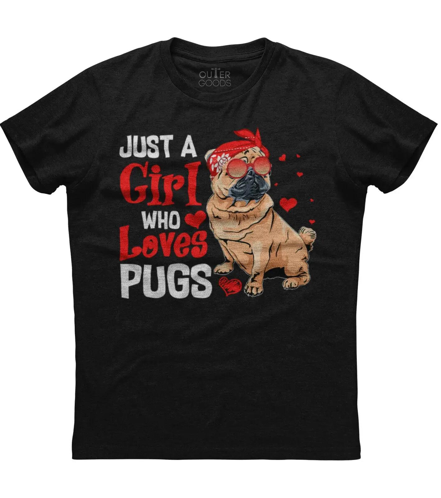 Just A Girl Who Loves Pugs Funny Dog Lovers Gift TShirt Summer Cotton ONeck Short Sleeve Mens T Shirt New S3XL S