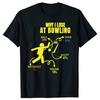 Why I Lose At Bowling Funny Bowler Bowling T-shirts Men Women's Fashion Casual Tshirt 100% Cotton Loose Oversized T Shirt