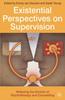 The Existential Perspectives On Supervision : Widening the Horizon of Psychotherapy and Counselling Book