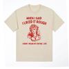 When I Said I Liked It Rough Funny Meme T-shirt Men Women Vintage Cotton Short Sleeve T Shirt Fashion Casual T-shirts Streetwear