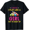 I Know I Play Like A Girl Funny Saying Billiard T-Shirt
