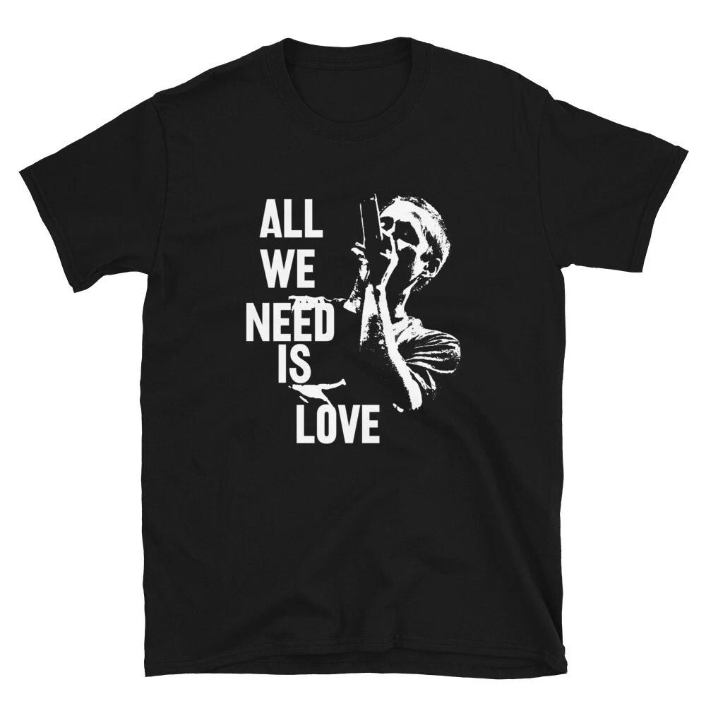 All We Need Is Love T-shirt