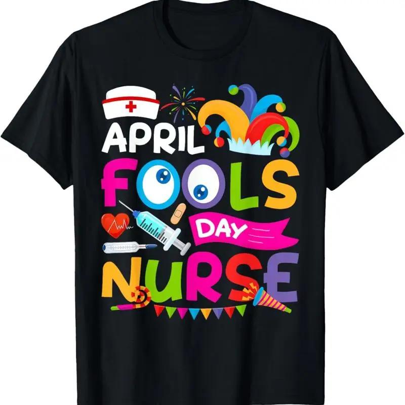 

Funny April FoolS Day Nurse 1St Fools Joke Pranks T Shirt Funny Shirt Grunge Streetwear Novelty Tee Soft and Comfortable Tops S