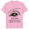 Autism Awareness Seeing The World A Little Differently Prints Unisex TShirts Hip Hop Streetwear Casual Tops Female Clothing