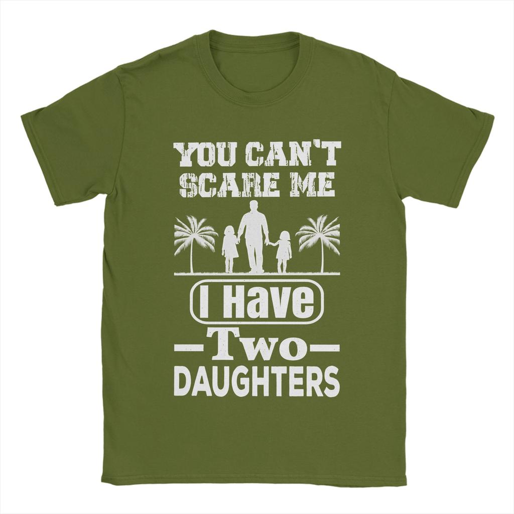 You Cant Scare Me I Have Two Daughters TShirt Summer Cotton T Shirts For Men Leisure Custom DIY Tee Shirt Aesthetic Clothing