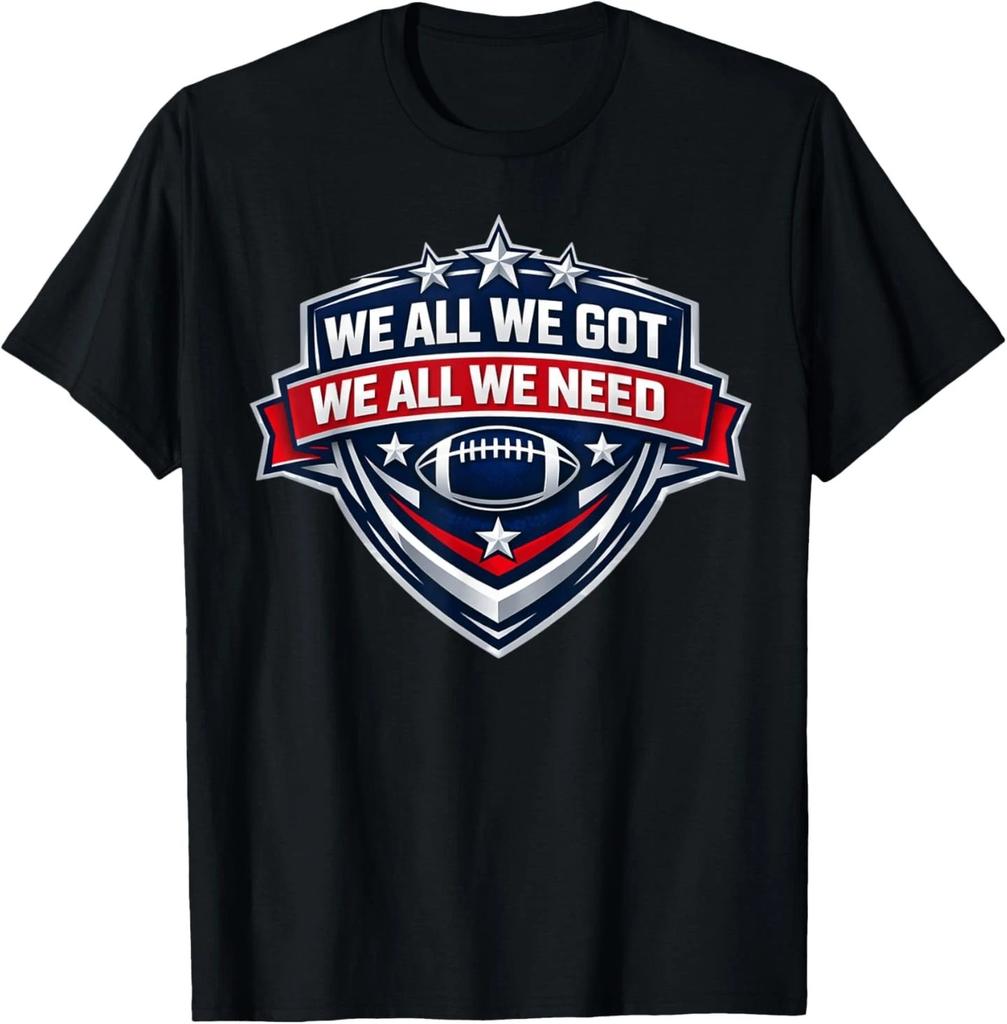 We All Got Patriot We All Need Sport T-Shirt