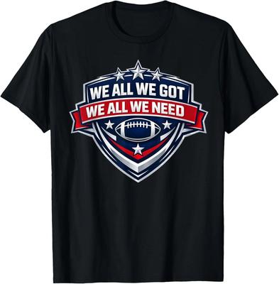 We All Got Patriot We All Need Sport T-Shirt