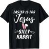 Easter Is For Jesus Silly Rabbit Funny Christian T-Shirt
