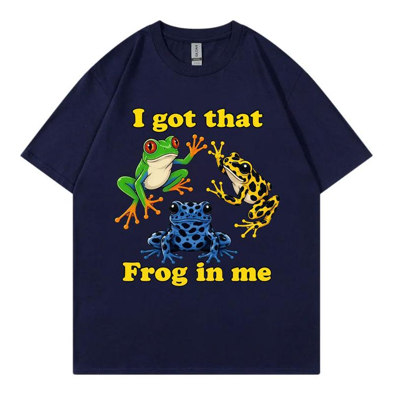 I Got That Frog In Me Funny Meme Graphic T Shirts High Street Fashion Trend Short Sleeve Tshirt Unisex Unisex Casual Loose Tshirts
