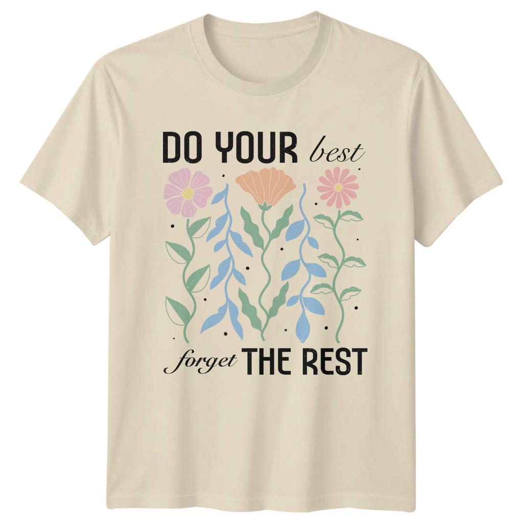Do Your Best Forget The Rest Floral Flower Nature TShirt