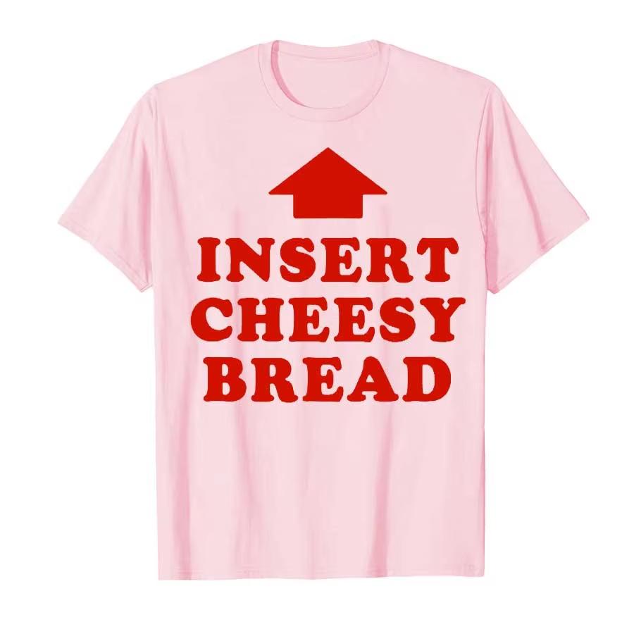 

Insert Cheesy Bread Viral T-shirt for Men Women 100% Cotton T Shirts Short Sleeve Tops P424 4XL