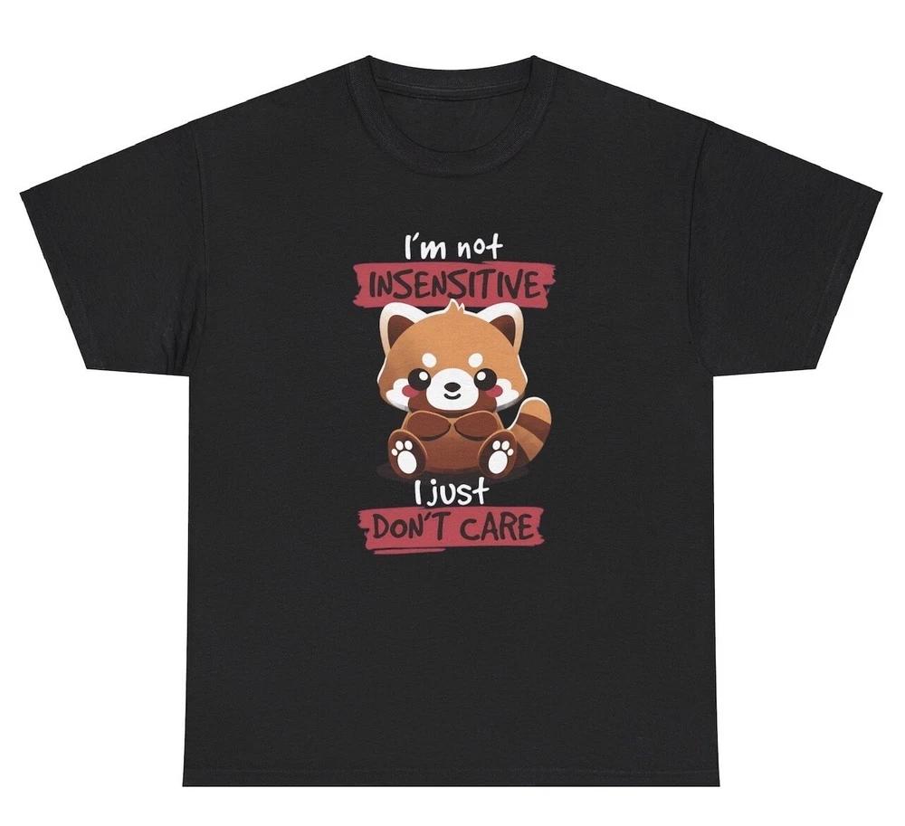 Im Not Insensitive I Just Dont Care T Shirt Funny Emotional Nonchalant Tee S