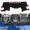 For Geely MK LG 2006~2018 2013 Car Dashboard Cover Dash Board Avoid Light Pad Instrument Panel Mat Case Carpets