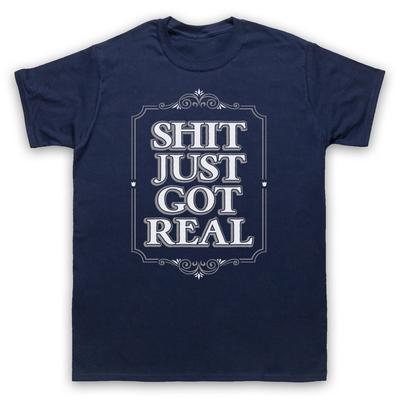 S**T Just Got Real Slogan Funny Phrase Comedy Joke Mens And Womens T-Shirt