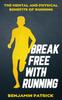 The Break Free with Running : The Mental & Physical Benefits of Running Book