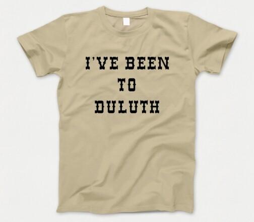 

I ve been To Duluth T Shirt 879 Comedy 80s Film The Great Outdoors The Old 96 er 4XL