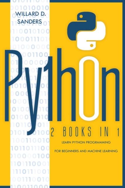 Kniha Python : 2 Books In 1: Learn Python Programming for Beginners and Machine Learning