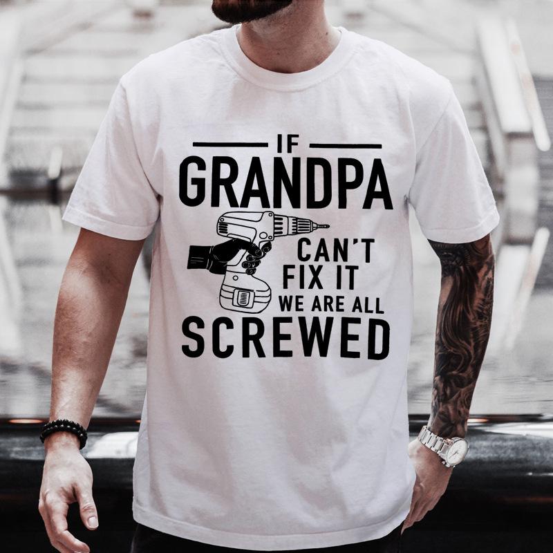 Unisexs Crew Neck T Shirt Grandpa Cant Fix It We Are All Screwed Graphic Tee Funny Grandfather Gift Casual Short Sleeve Daily Top
