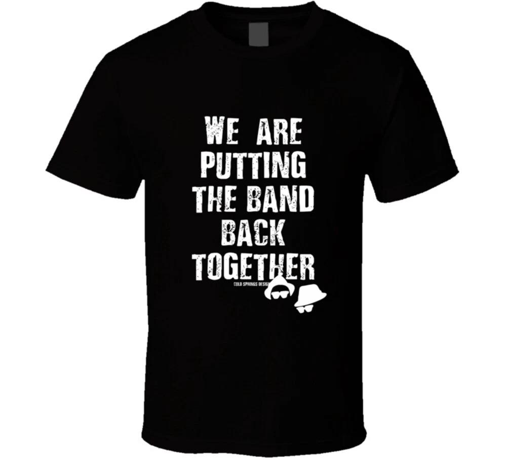 

We Are Putting The Band Back Together Blues Music Gift Funny T Shirt XL