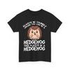Always Be A Hedgehog Shirt, Hedgehog Lovers Animals Funny T-Shirt
