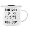 Shuh Duh Fuh Cup Funny Coffee Mug 11oz mugs gift for camping hiking walking countryside tin cup Funny Inappropriate Gift