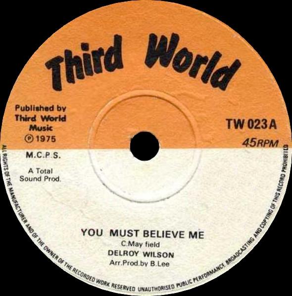 

7inch Record DELROY WILSON You Must Believe TW023 Third World 1975 UK Reggae Ska Dub Used