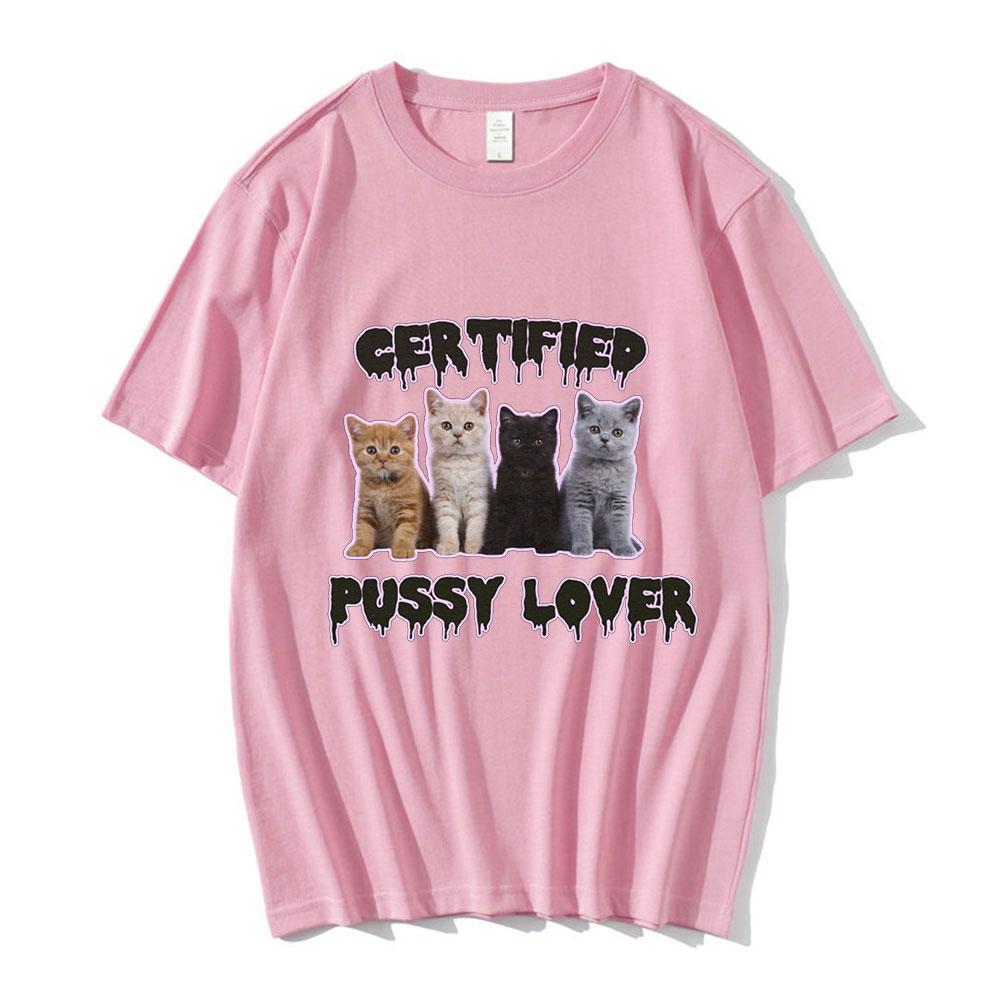 Funny CerTified Pussy Lover Meme Cat T Shirt Unisex Women Fashion Vintage Tshirts 100 Cotton Casual Oversized T shirts Streetwear