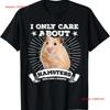 Cute Syrian Hamster T Shirt I Only Care About Hamsters Vintage Breathable Streetwear Stylish Casual Homme Stretched