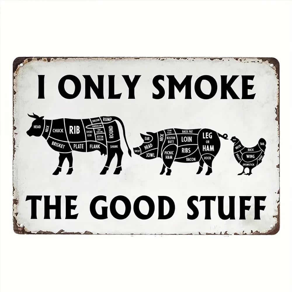 1pc Vintage BBQ Sign "I Only Smoke the Good Stuff" Iron Metal Wall Poster for Kitchen and Patio Decor