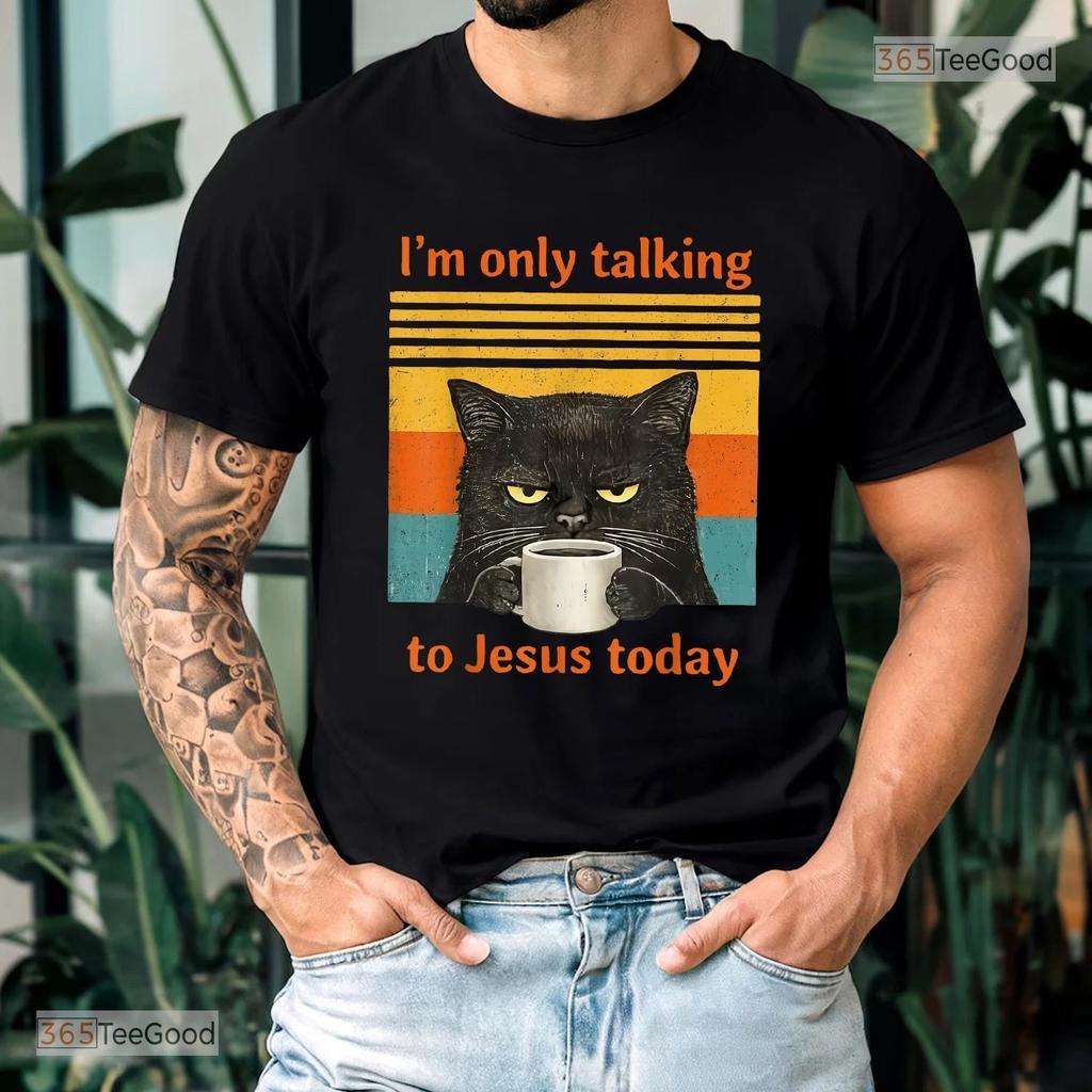 Only Talking To Jesus Today Tee - Christian Black Cat Coffee Shirt For Women