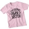 Im Going To Be A Big Sister Sibling Announcement Family Girls T-Shirt Top