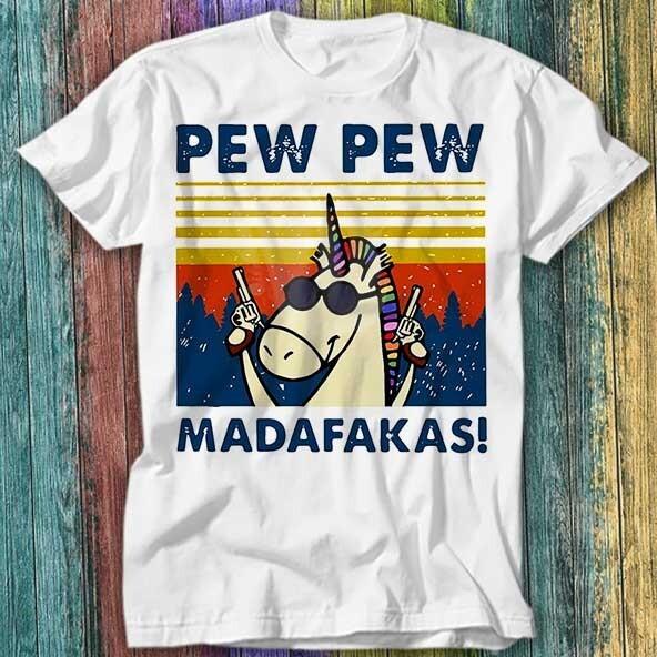 

Pew Pew Madafakas Unicorn Joke Horse Homage T Shirt Top Tee 290 3XL