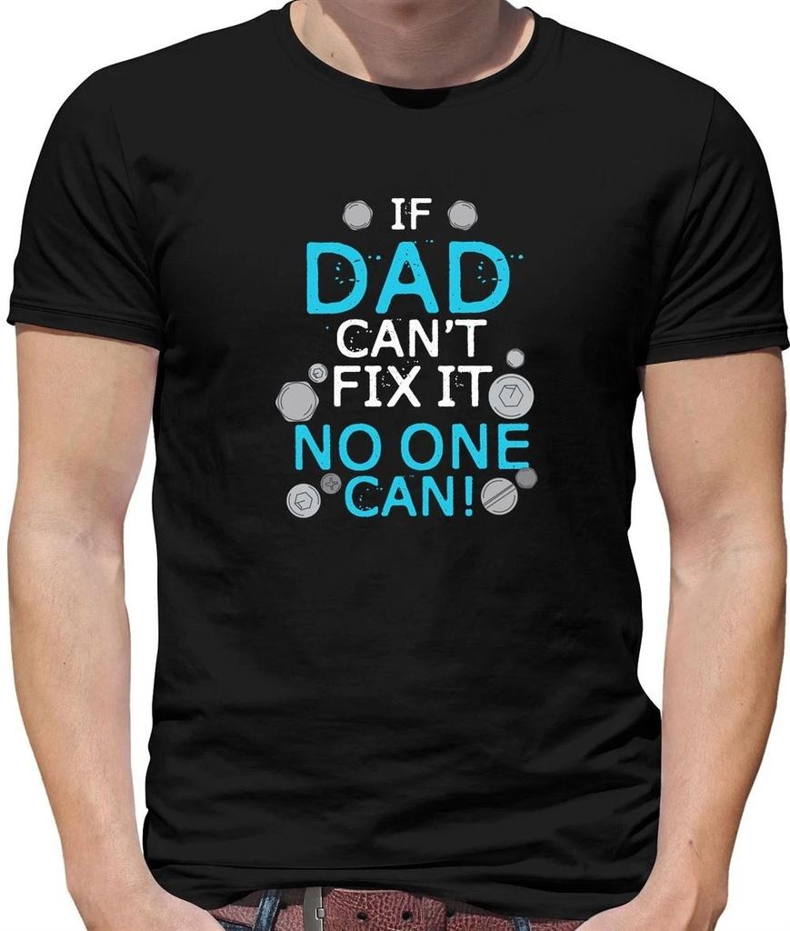 If Dad Can’T Fix It No One Can - Mens T-Shirt - Daddy Father Fathers Day