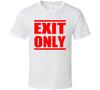 Exit Only Funny Sexual Joke T Shirt Unisex T-Shirt
