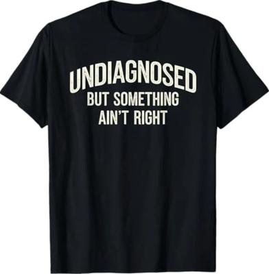 Sin Diagnosticar Pero Algo No Va Bien Camiseta con Frase Divertida
