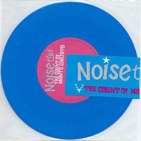 

7inch Record NOISETTES - The Count Of Monte Christo 1744158 Vertigo 2007 UK Rock Used
