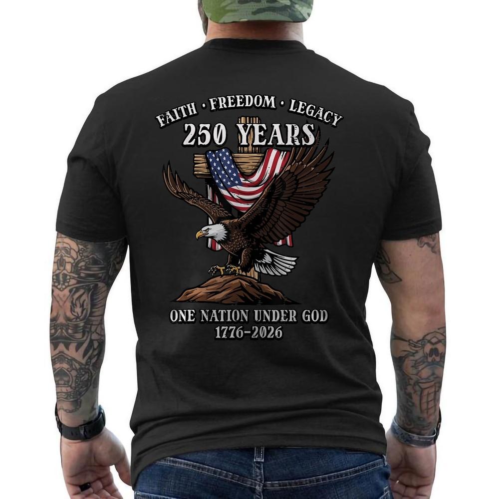 

250 Years American Flag 250th Anniversary Faith Freedom Eagle Patriotic ON BACK Unisex T-Shirt XXXL