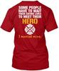 Firefighters Wife Firefighter Some People Have To T-Shirt Made In USA S-5XL